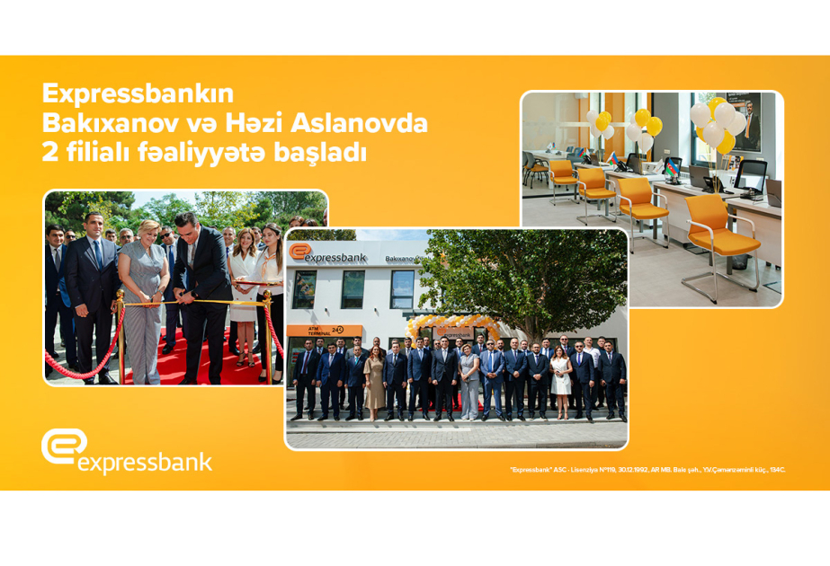 ®  “Expressbank” eyni gündə 2 filial açıb