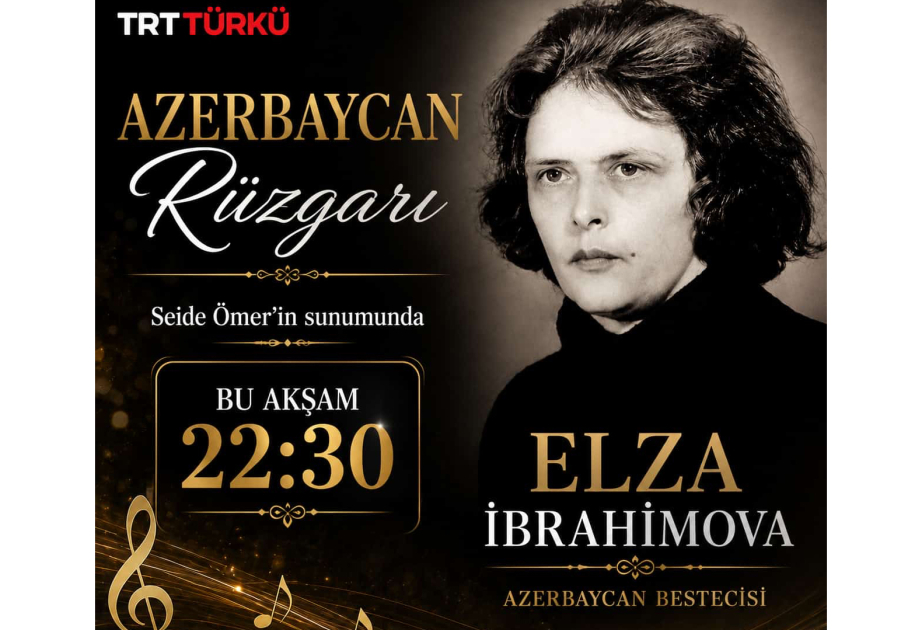 TRT-nin “Azərbaycan rüzgarı” proqramının növbəti buraxılışı Xalq artisti Elza İbrahimovaya həsr olunub