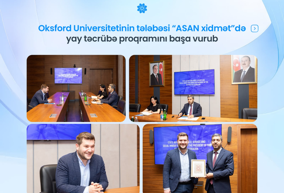 Oksford Universitetinin tələbəsi “ASAN xidmət”də yay təcrübə proqramını başa vurub
