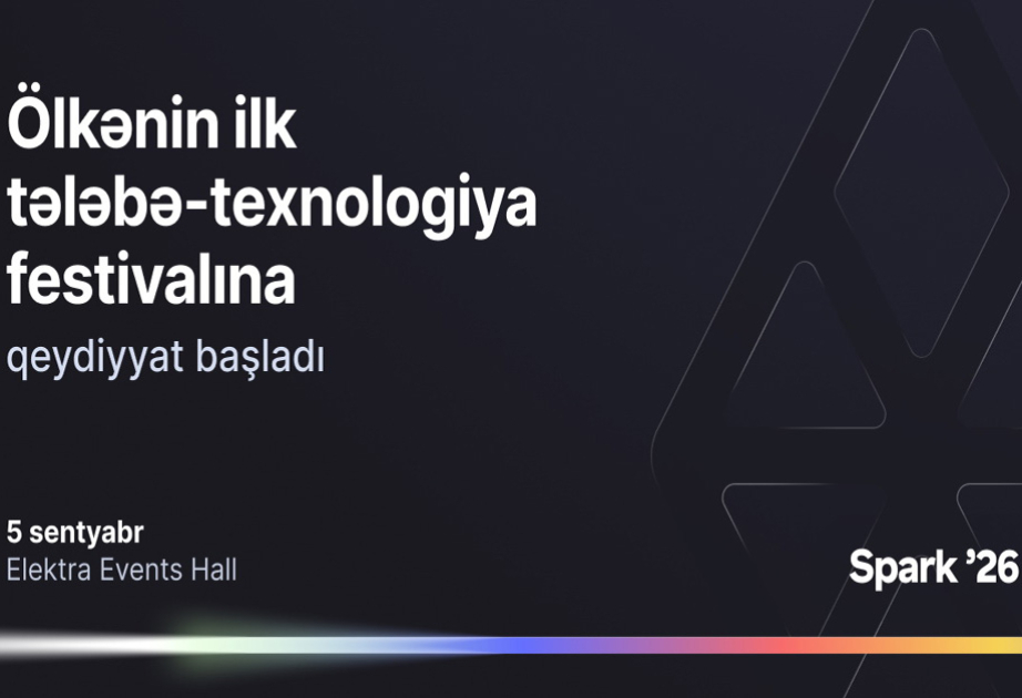 ®  “Bir” Azərbaycanın ilk tələbə-texnologiya festivalı – “Spark’26”ya qeydiyyatı açıq elan edir