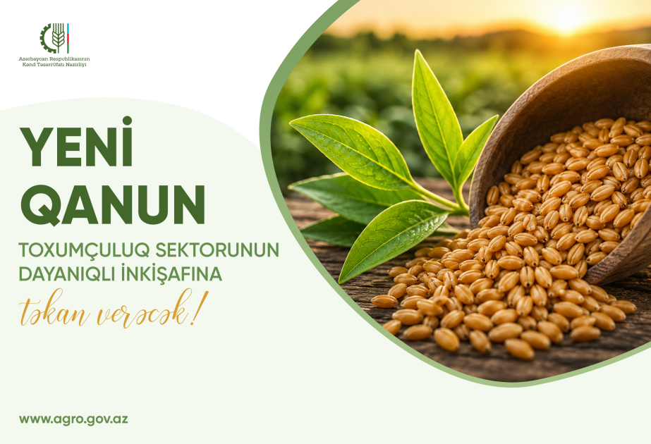 Yeni Qanun toxumçuluğun inkişafı üçün hüquqi bazanı gücləndirir