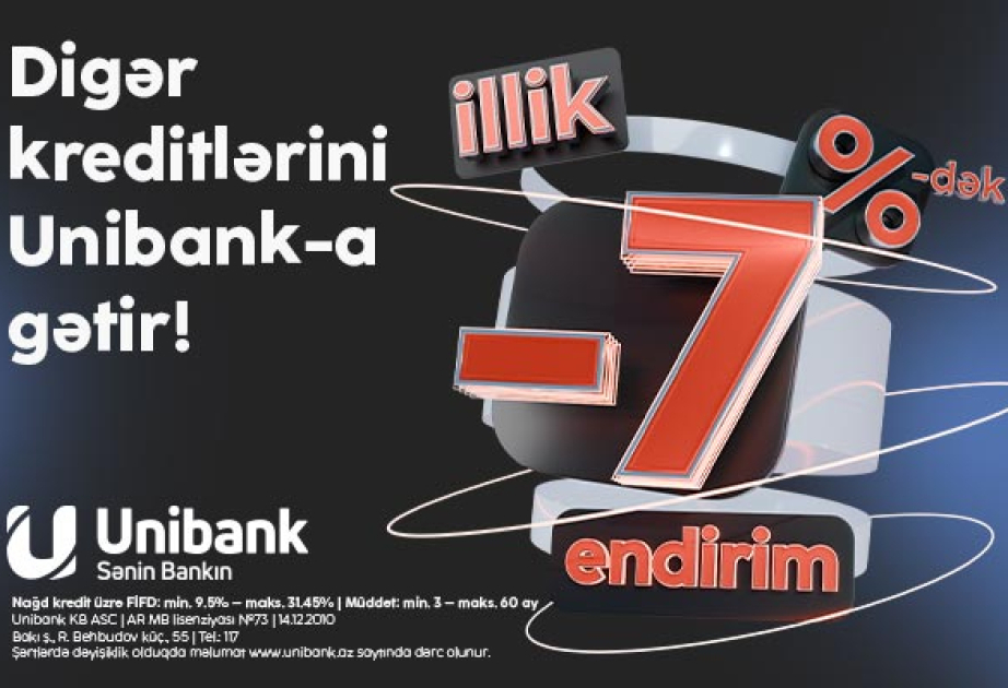 ® “Unibank”ın 7 faizədək endirimli kredit kampaniyası davam edir