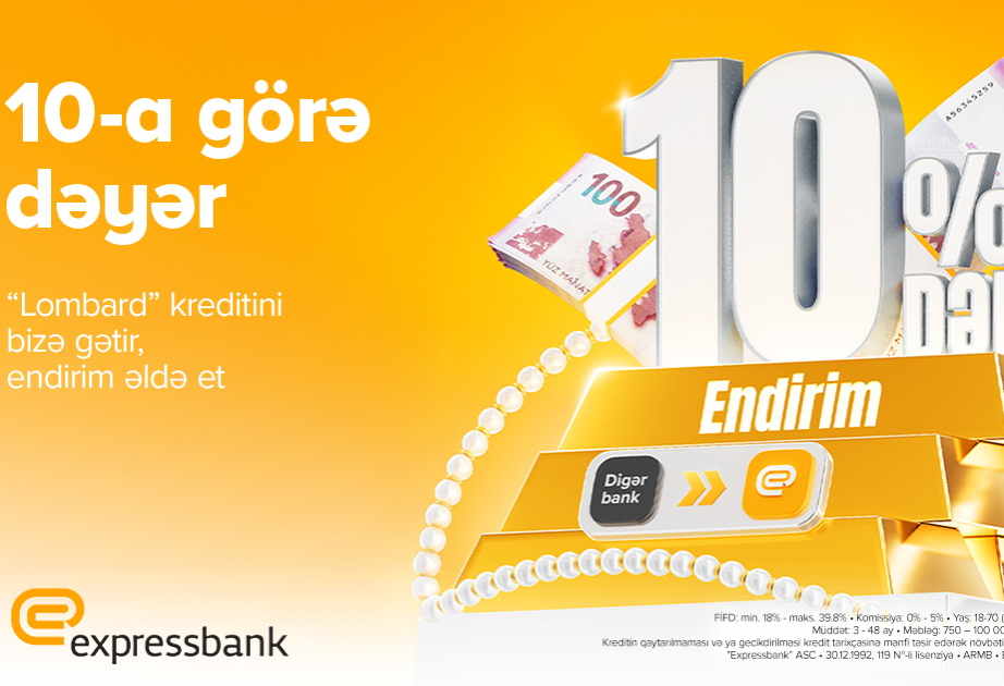 ® “Lombard” kreditinə illik 10 faizədək endirim – ŞƏRTLƏR