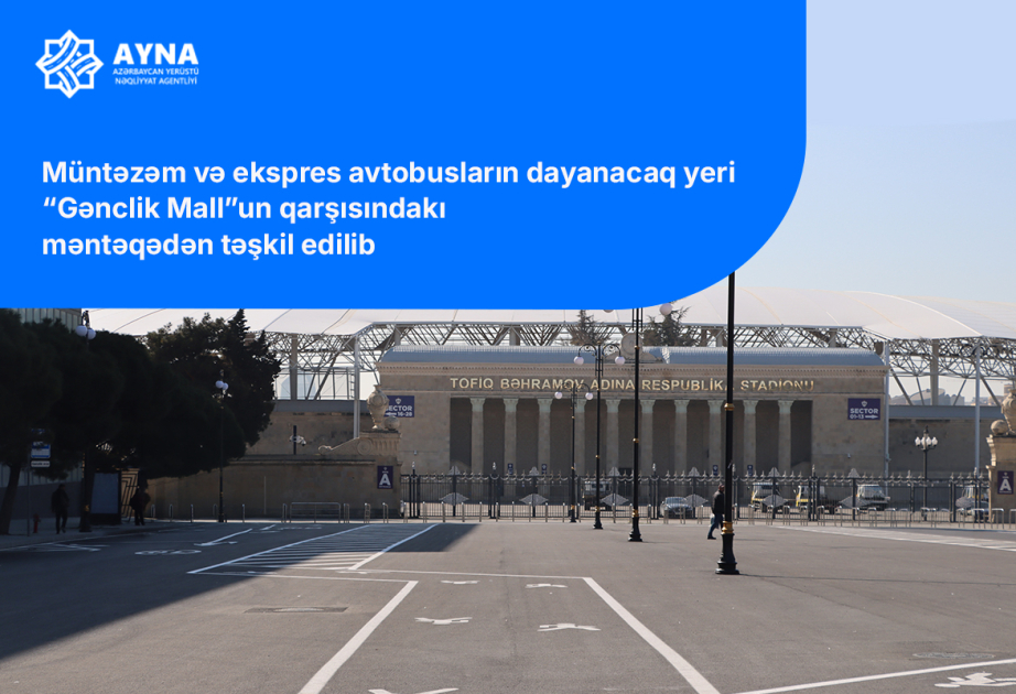 “Sabah”-Hapoel” matçı ilə əlaqədar stadionun qarşısındakı Nəqliyyat-Mübadilə Mərkəzinə avtobusların girişi məhdudlaşdırılıb