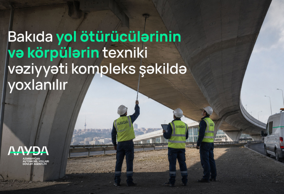 Bakıda 66 yol ötürücüsü və körpüyə baxış keçirilib