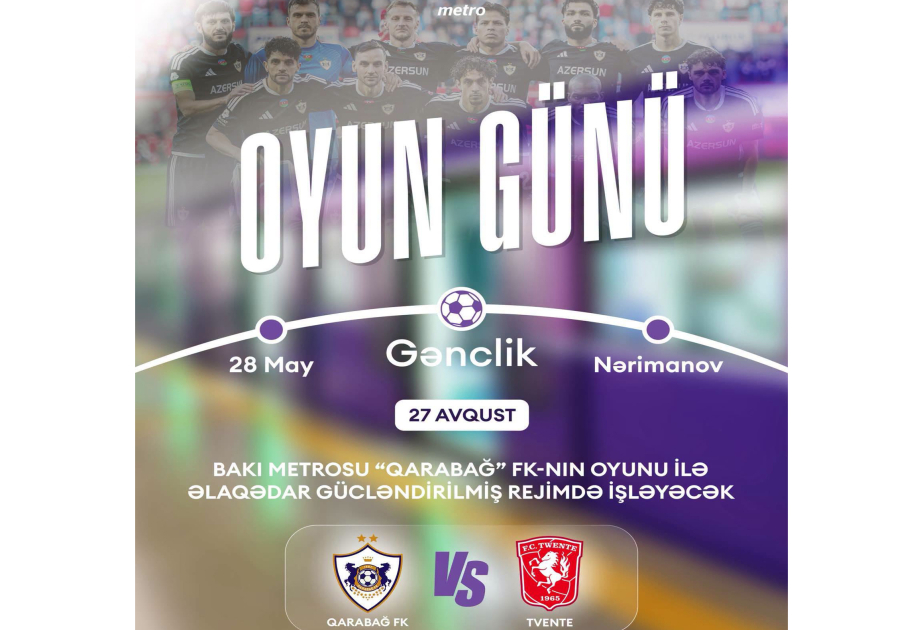 Bakı metrosu “Qarabağ”ın oyunu ilə əlaqədar gücləndirilmiş rejimdə işləyəcək