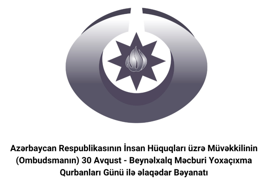 Ombudsman Beynəlxalq Məcburi Yoxaçıxma Qurbanları Günü ilə bağlı bəyanat yayıb