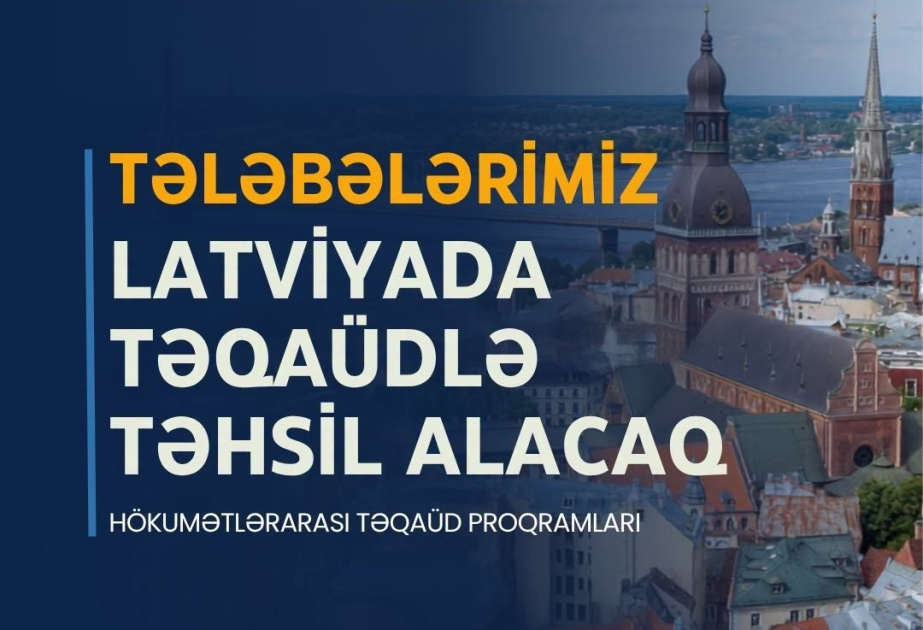 On nəfər Azərbaycan vətəndaşı HTP çərçivəsində Latviyada təhsil alacaq