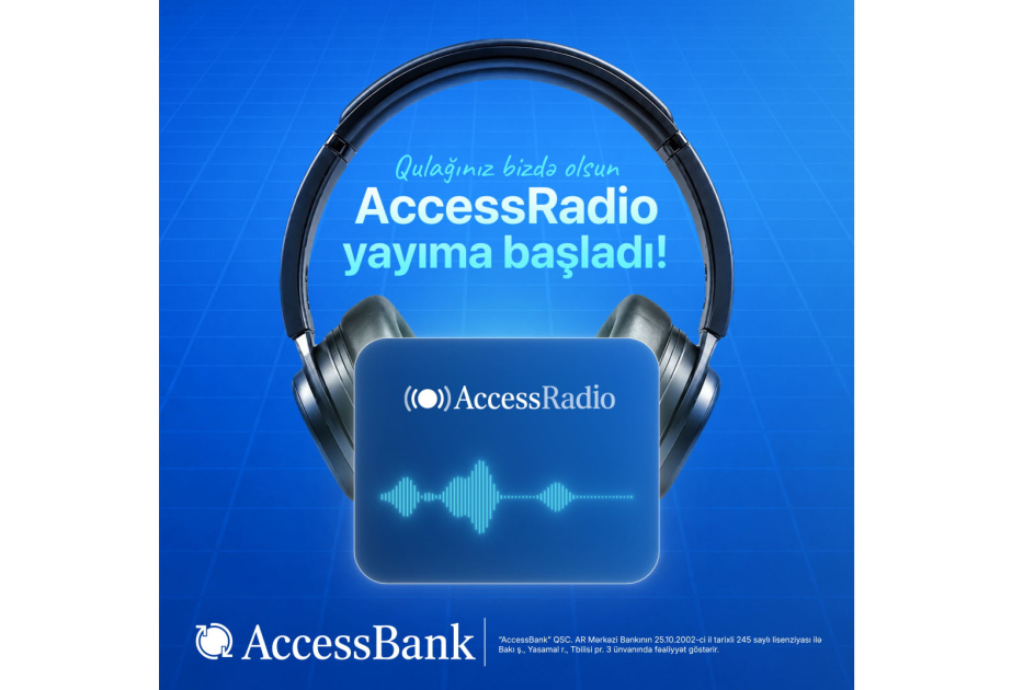 ® “AccessBank”da yeni dalğa – “AccessRadio” artıq yayımda!