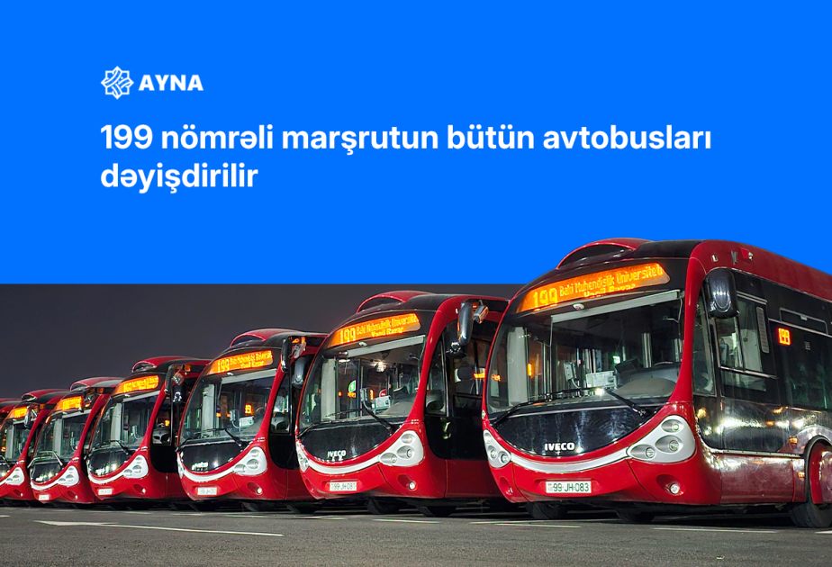 Sabahdan 199 nömrəli marşrutun bütün avtobusları dəyişdirilir