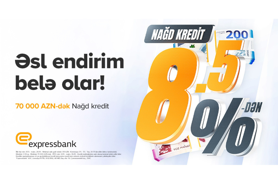 ®  İllik 8,5 faizdən başlayan şərtlərlə - Nağd pul krediti
