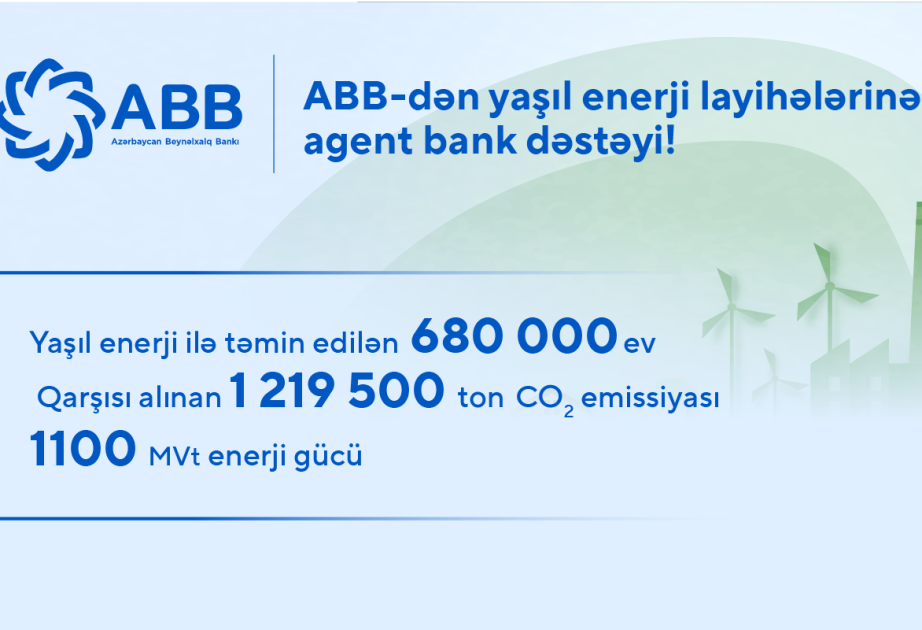 ®  ABB-dən yaşıl enerji layihələrinə agent bank dəstəyi!