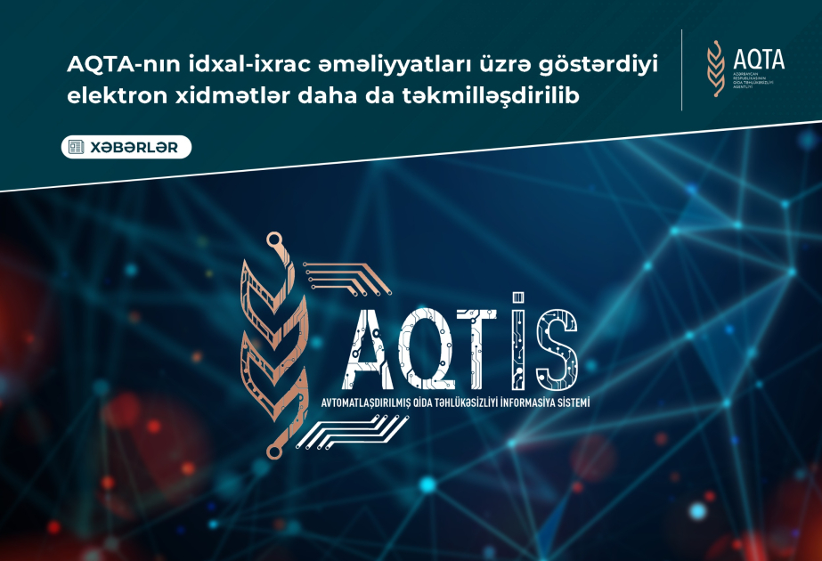 AQTA-nın idxal-ixrac əməliyyatları üzrə göstərdiyi elektron xidmətlər daha da təkmilləşdirilib
