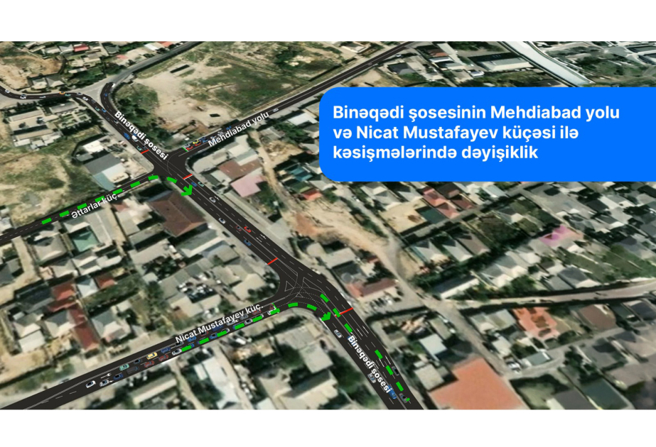 Binəqədi şosesində Mehdiabad yolu və Nicat Mustafayev küçəsində hərəkət dəyişir