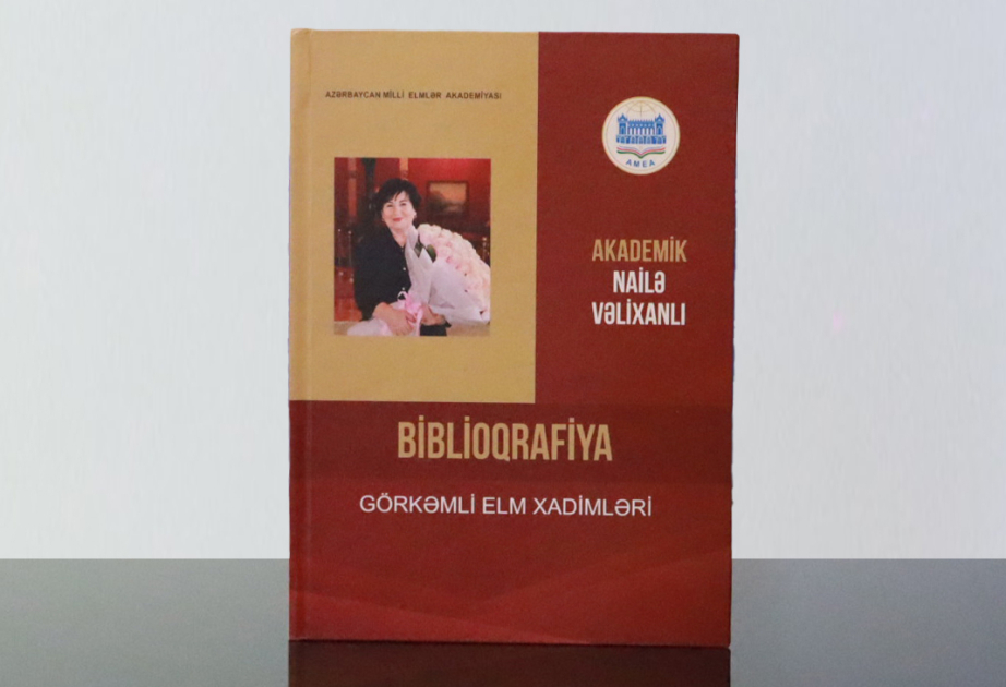 Akademik Nailə Vəlixanlının əsərlərinin biblioqrafiyası nəşr edilib