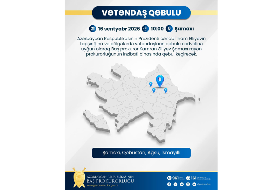Baş prokuror Şamaxıda vətəndaşların müraciətlərini dinləyəcək