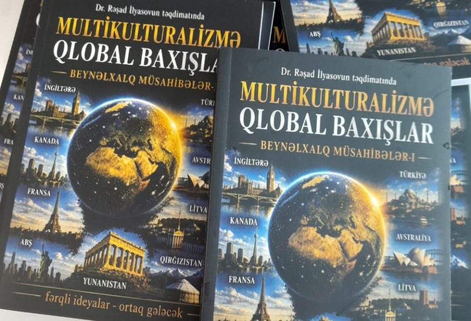 “Multikulturalizmə qlobal baxışlar – Beynəlxalq müsahibələr-1” kitabı nəşr olunub