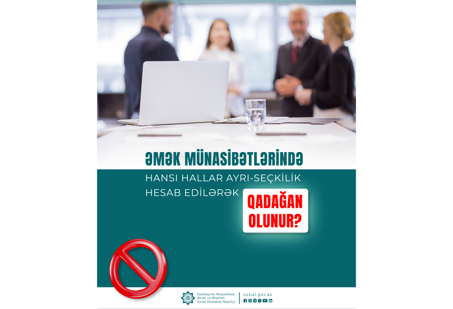 Əmək münasibətlərində hansı hallar ayrı-seçkilik hesab edilərək qadağan olunur?