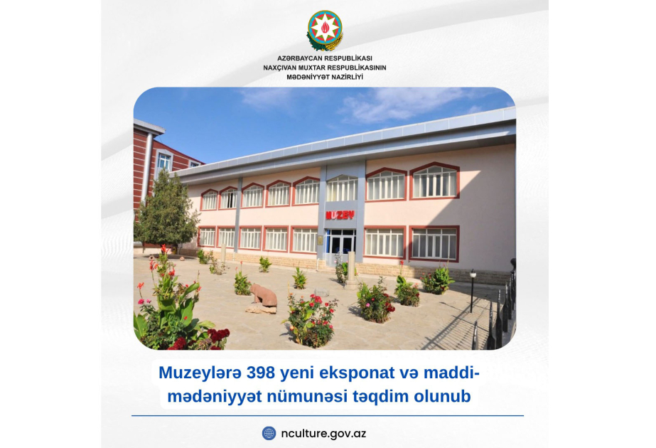 Naxçıvanda muzeylərə 398 yeni eksponat və maddi-mədəniyyət nümunəsi təqdim olunub