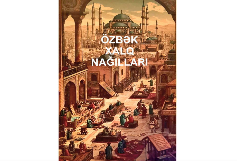 “Özbək xalq nağılları” kitabı işıq üzü görüb