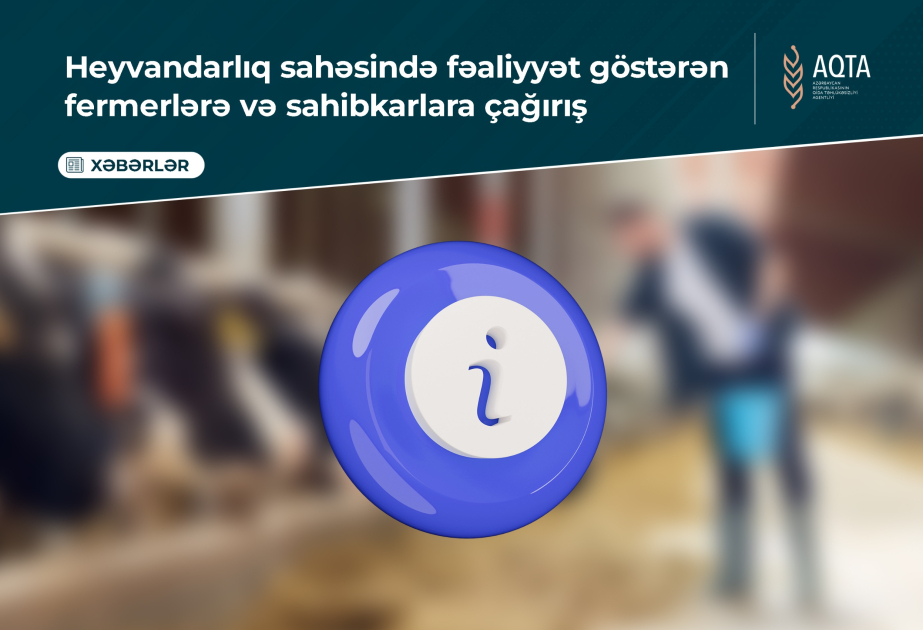 AQTA heyvandarlıq sahəsində fəaliyyət göstərən fermerlərə və sahibkarlara çağırış edib