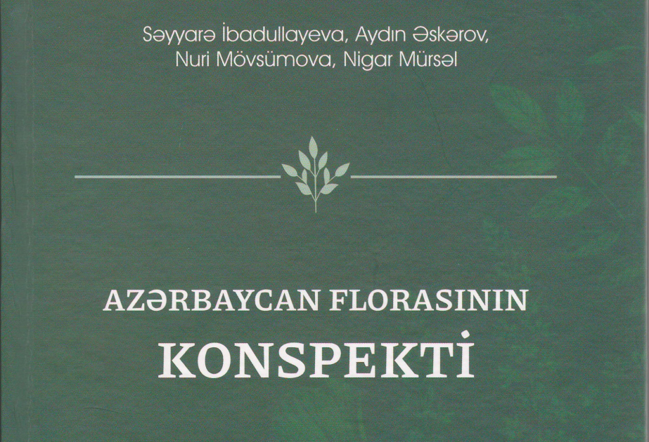 “Azərbaycan florasının konspekti” - fundamental elmi nəşr
