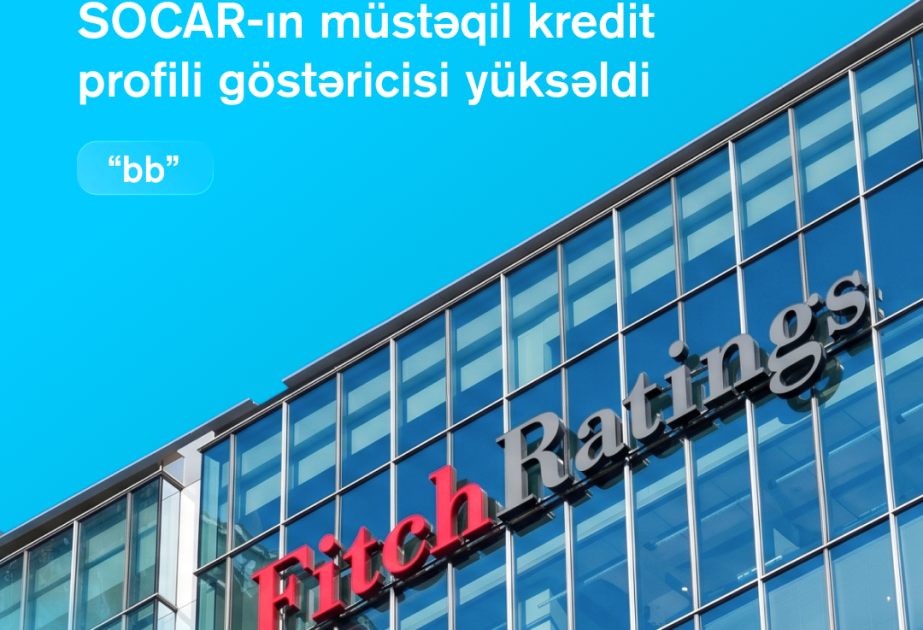 “Fitch Ratings” agentliyi SOCAR-ın müstəqil kredit profilini yüksəldib, “BBB-” reytinqini yenidən təsdiqləyib