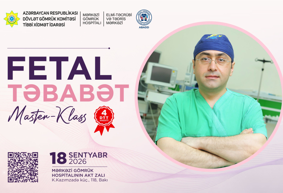 ® Mərkəzi Gömrük Hospitalında “Fetal təbabət” üzrə master-klass olacaq
