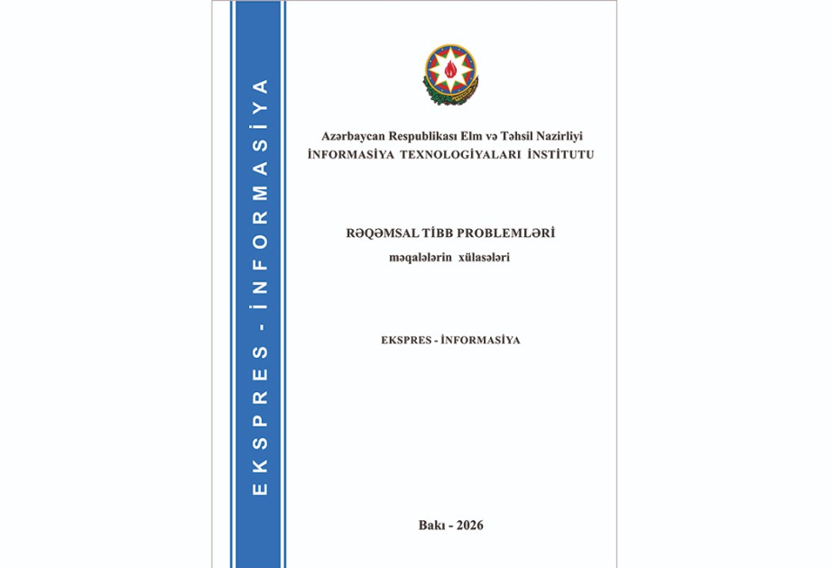 Rəqəmsal tibb problemlərinə dair elmi əsərlərin xülasələr toplusu nəşr edilib
