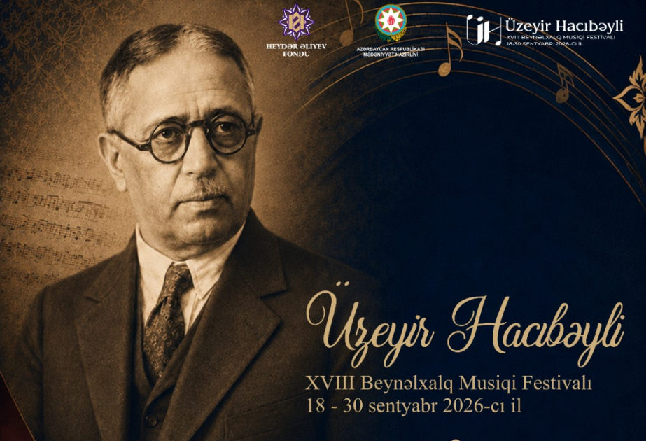Üzeyir Hacıbəyli XVIII Beynəlxalq Musiqi Festivalı başlayır