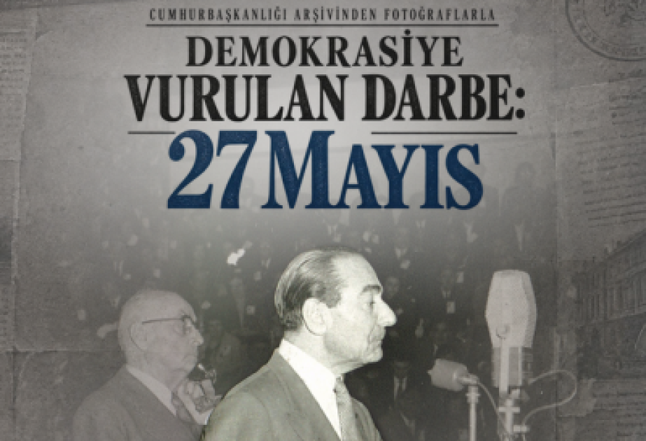 Türkiyədə “Prezident Administrasiyasının arxivindən fotolarla. Demokratiyaya vurulan zərbə: 27 May” kitabı nəşr olunub