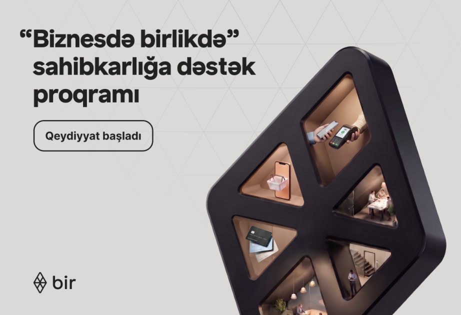 ® “Bir”dən mikro sahibkarlar üçün rəqəmsal imkanlar: “Biznesdə birlikdə” proqramına start verilib