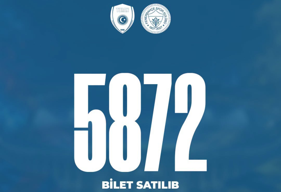"Turan Tovuz" - "Fənərbağça" oyununa 1 saat ərzində 6 minə yaxın bilet satılıb