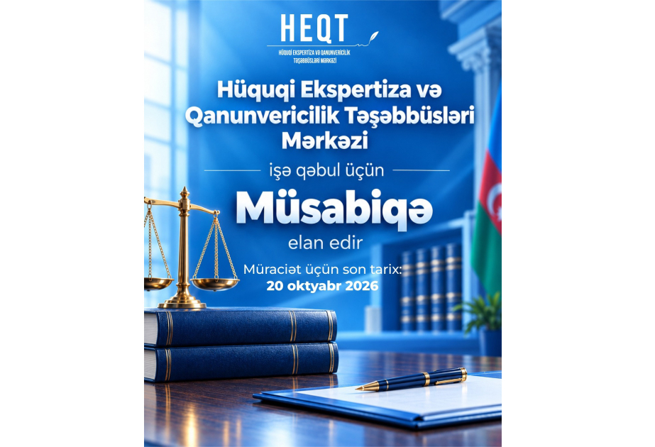 Hüquqi Ekspertiza və Qanunvericilik Təşəbbüsləri Mərkəzi vakansiya elan edib