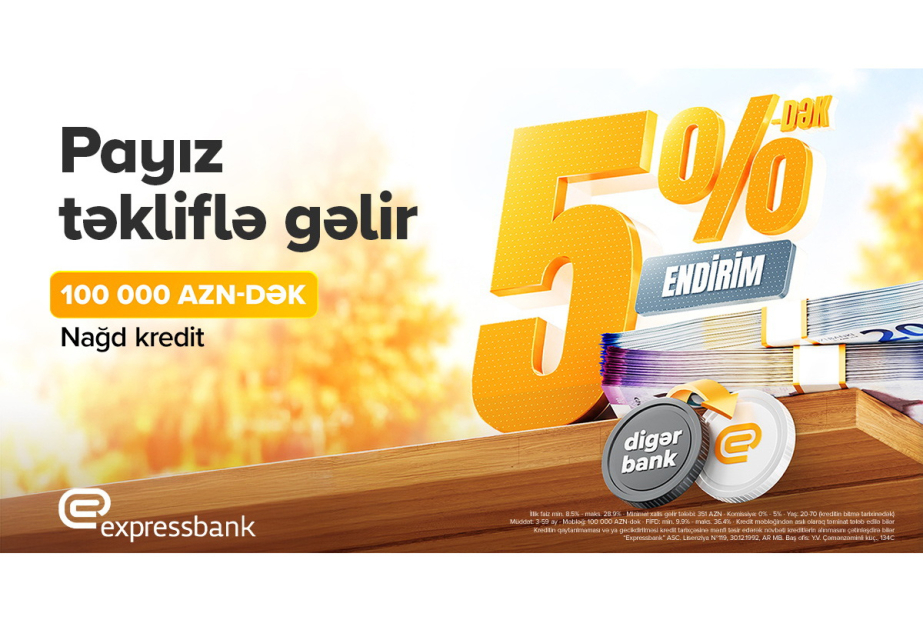 ® 100 000 manatadək kredit 5 faizədək endirimlə - “Expressbank”