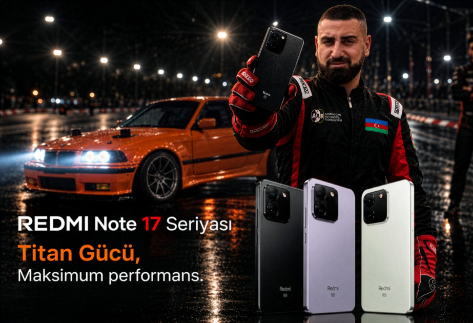 ® Hərəkətdə Titan gücü: “REDMI Note 17 Pro Max” 5G yarış trekində