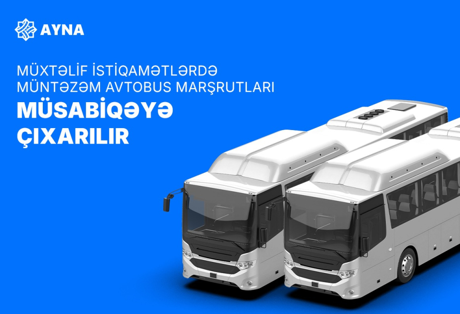 Müxtəlif istiqamətlər üzrə müntəzəm avtobus marşrutları müsabiqəyə çıxarılır