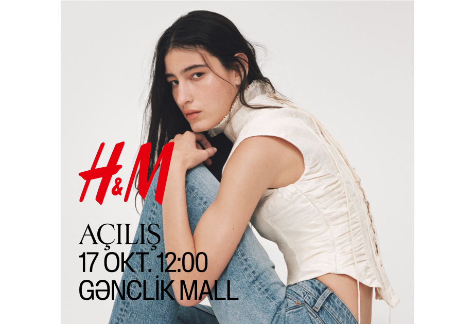 ® H&M oktyabrın 17-də Azərbaycanda ilk mağazasını açacaq