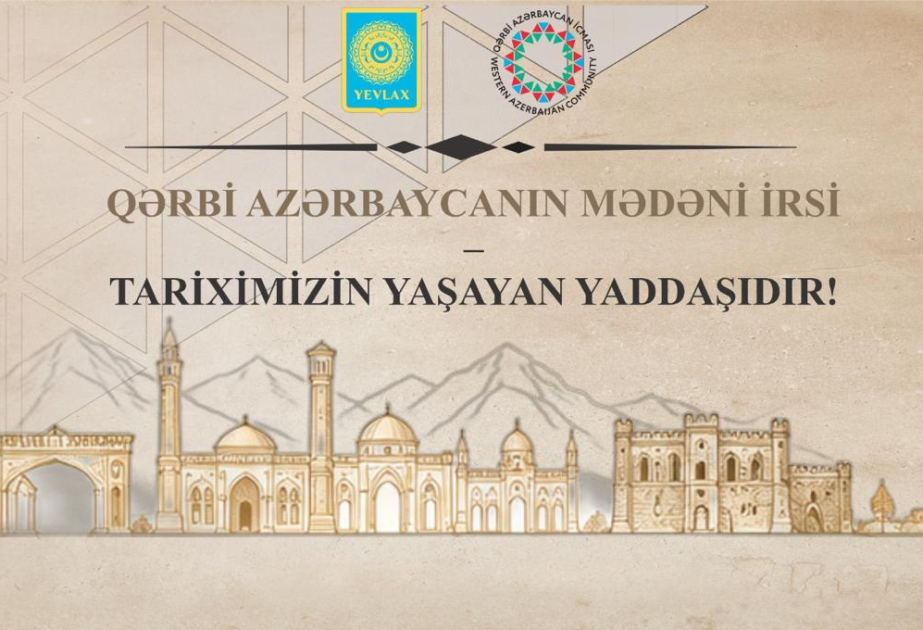 Tariximizin yaddaşı: Qərbi Azərbaycan mədəni irsi - Yevlaxda mühüm tədbir
