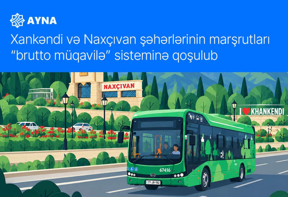 Xankəndi və Naxçıvan şəhərlərinin marşrutları “brutto müqavilə” sisteminə qoşulub