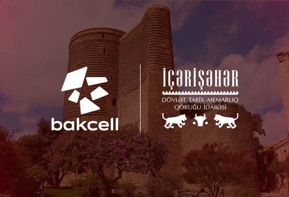 ® “Bakcell” İçərişəhərin tarixi irsini rəqəmsal texnologiyalarla canlandıracaq