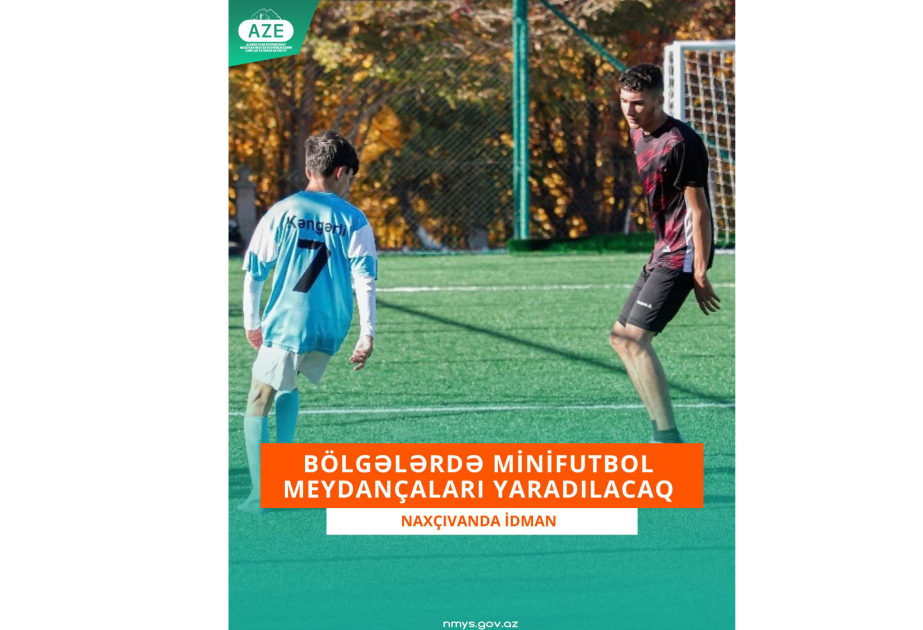 Naxçıvan Muxtar Respublikasının 7 yaşayış məntəqəsində minifutbol meydançaları yaradılacaq