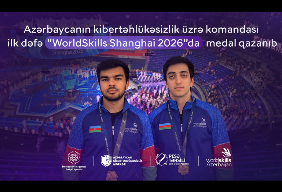 ® Azərbaycanın kibertəhlükəsizlik üzrə komandası ilk dəfə “WorldSkills Shanghai 2026”da medal qazanıb