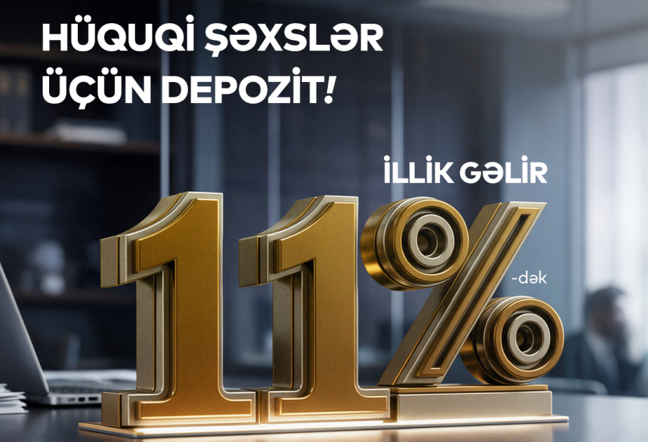® “Bank of Baku”da hüquqi şəxslərə özəl depozit – 11 faizədək gəlir!