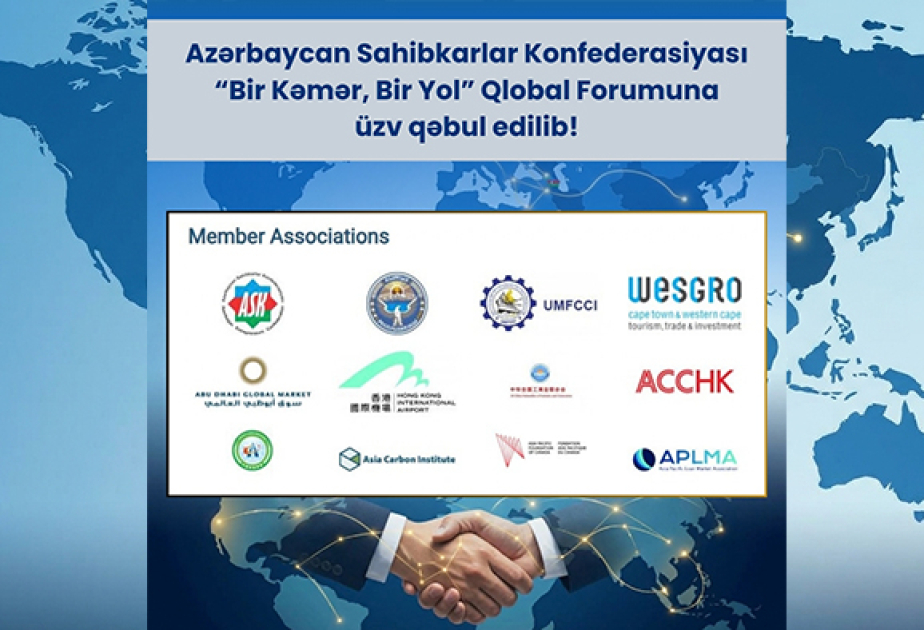 Azərbaycan Sahibkarlar Konfederasiyası “Bir kəmər, bir yol” Qlobal Forumuna üzv qəbul edilib