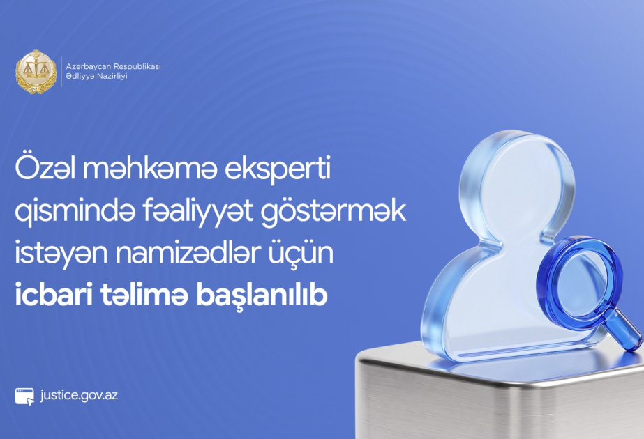 Özəl məhkəmə eksperti qismində fəaliyyət göstərmək istəyən namizədlər üçün icbari təlimə başlanılıb