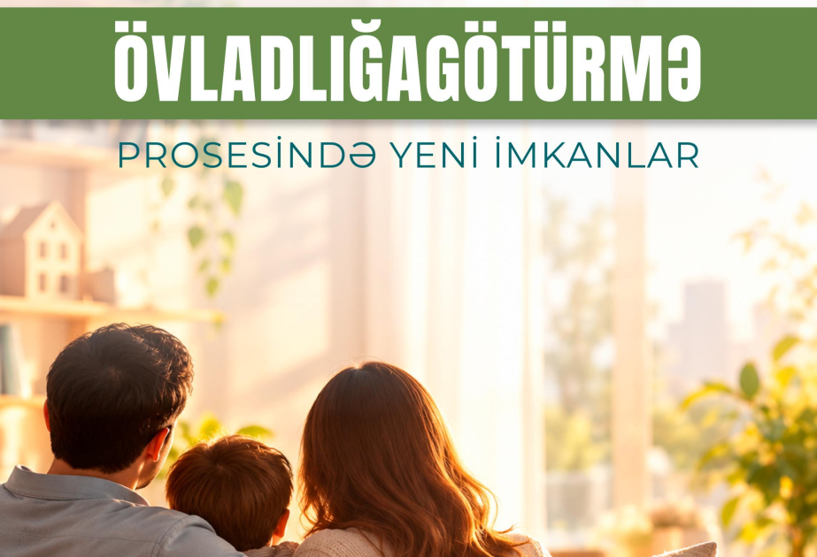 Nazirlik: Yeni Fərman övladlığagötürmə prosesinin daha çevik və əlçatan olmasına imkan yaradır