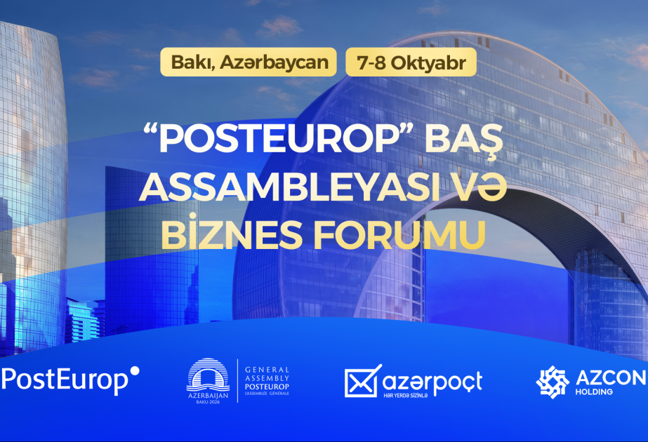 Bakı “PostEurop” Baş Assambleyası və Biznes Forumuna ev sahibliyi edəcək