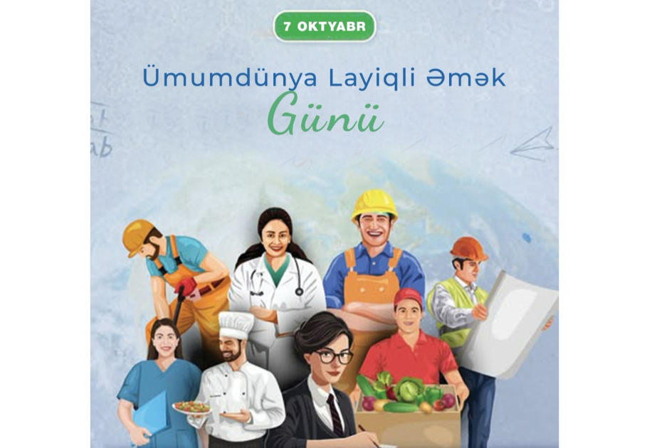 Bu gün Ümumdünya Layiqli Əmək Günüdür