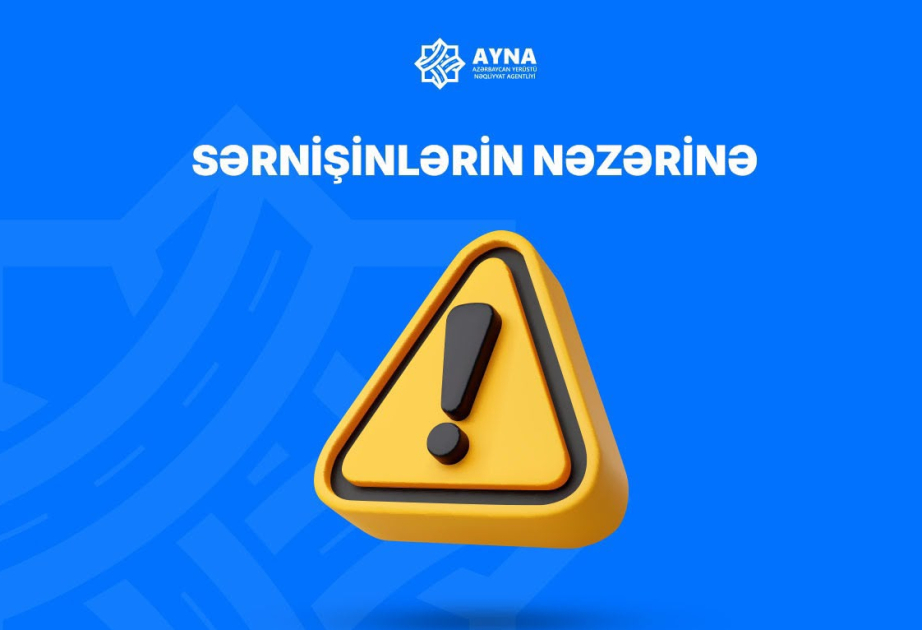 120, 120E və 121E nömrəli marşrutların hərəkət sxemləri müvəqqəti dəyişdirilib